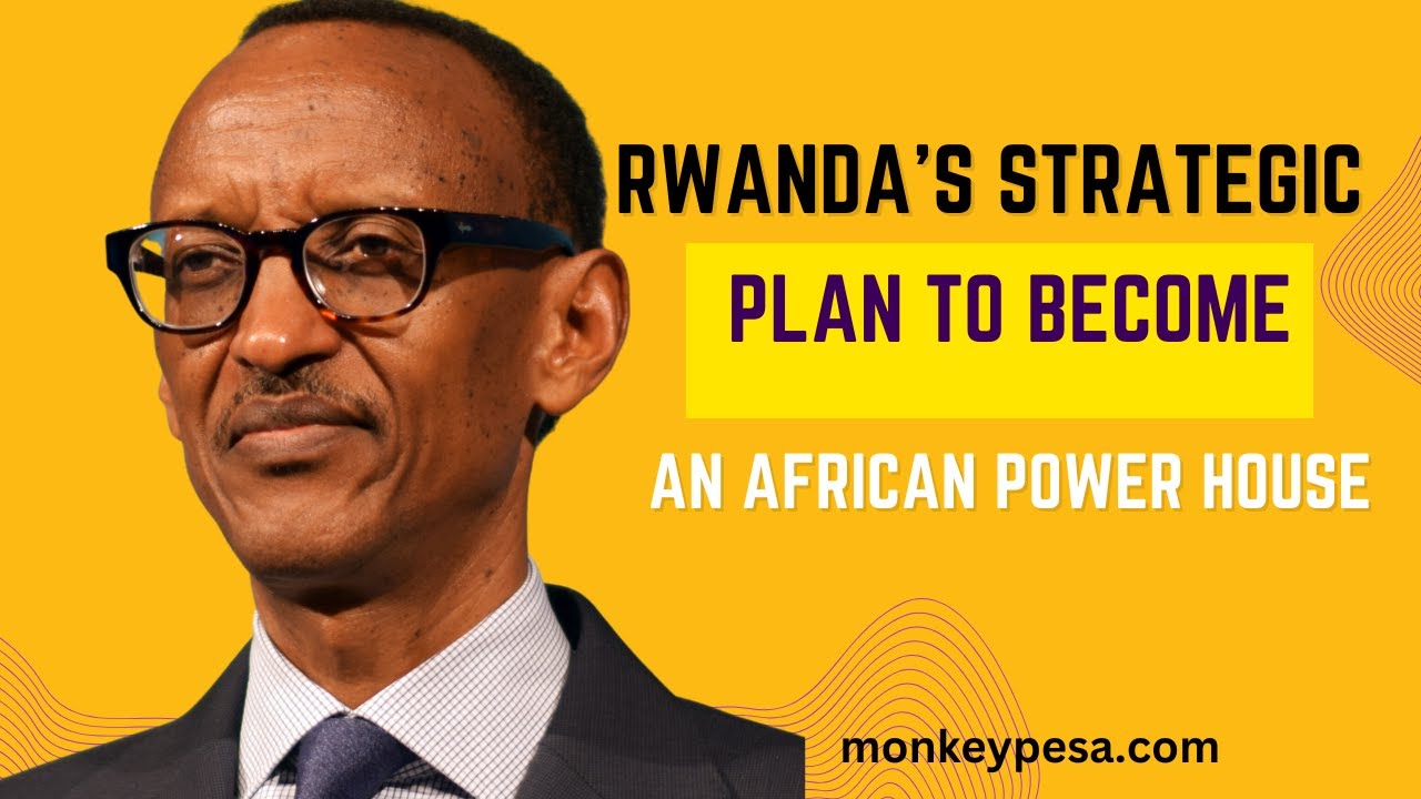 Rwanda's Strategic Plan to Become an African Power house
