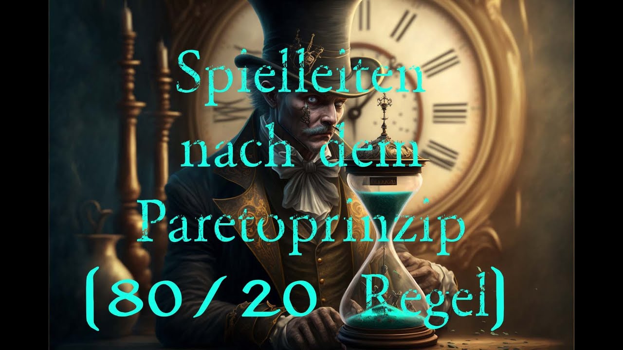 Spielleiten nach dem Paretoprinzip (80/20 Regel) | Pen & Paper | RPG