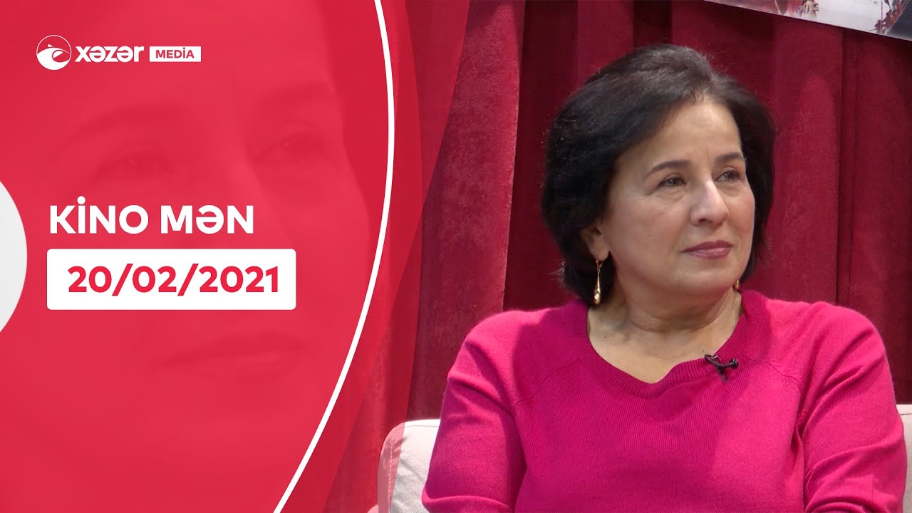 Kinomən -  Gülşad Baxşıyeva   20.02.2021