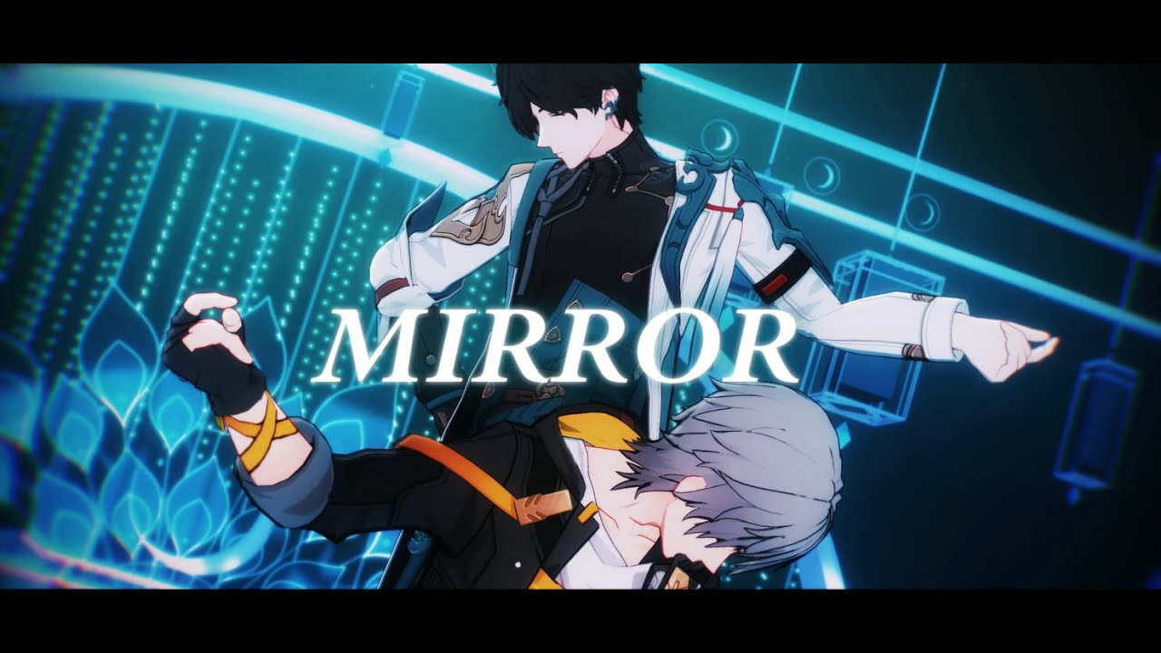 [ MMD Honkai : Star Rail ] MIRROR [ Dan Heng & Caelus ]