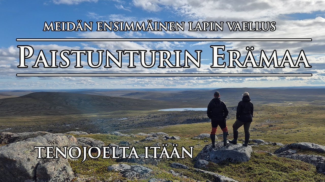 PAISTUNTURIN ERÄMAA | Meidän Ensimmäinen Lapin Vaellus | 8 Päivää |  Retkeily Lapissa