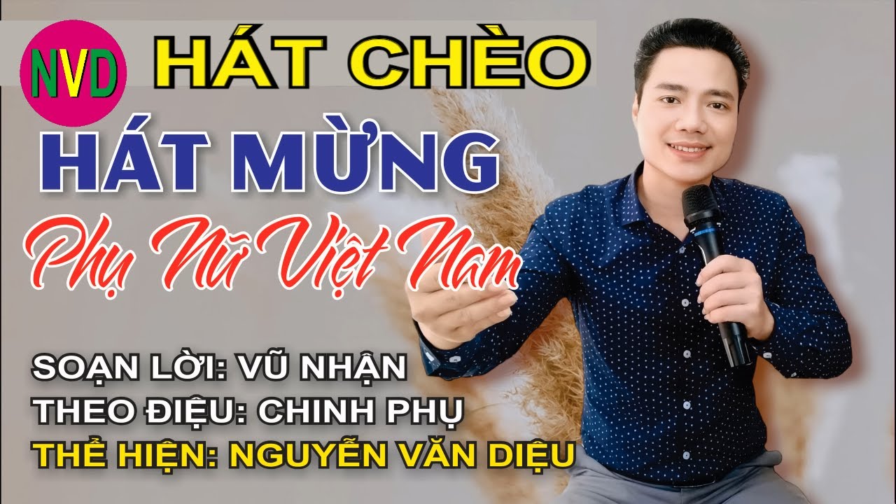 Hát chèo HÁT MỪNG PHỤ NỮ VIỆT NAM | Thể hiện Nguyễn Văn Diệu