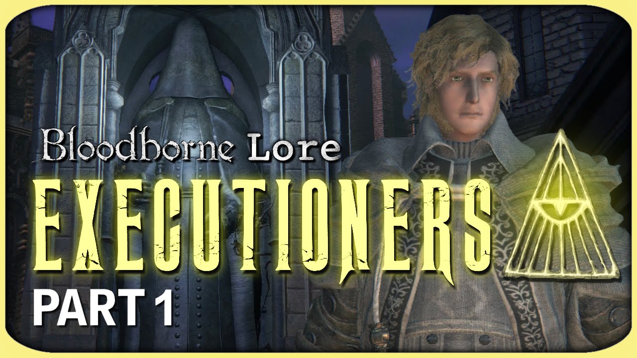 Bloodborne: История Альфреда, палачей и других (часть 1)