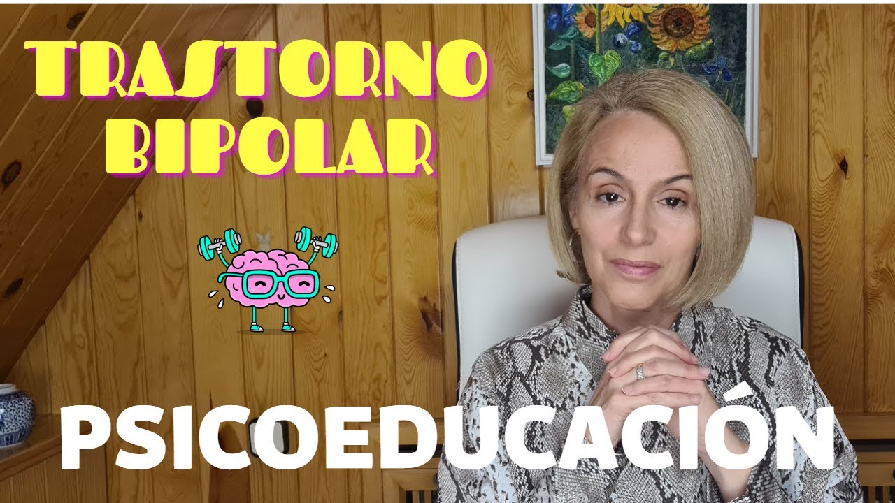 Trastorno Bipolar. Psicoeducaci&oacute;n