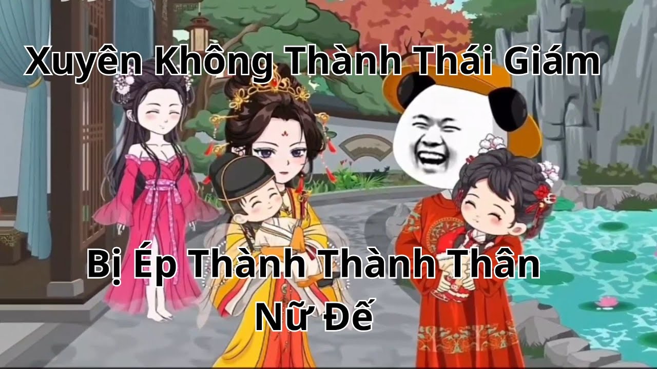 Xuyên Không Thành Thái Giám Bị Ép Thành Thân Cùng Nữ Đế