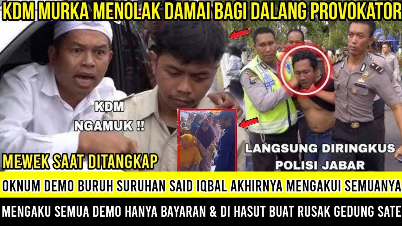 Mewek Saat Ditangkap, Demo Buruh Suruhan Said iqbal Akhirnya Mengaku KDM, Bahwa Semua Hanya Suruhan?