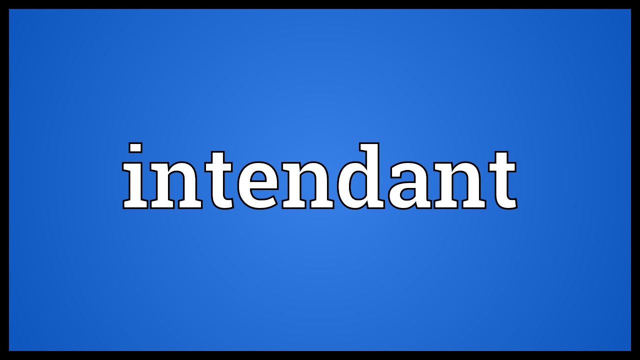 Intendant Meaning