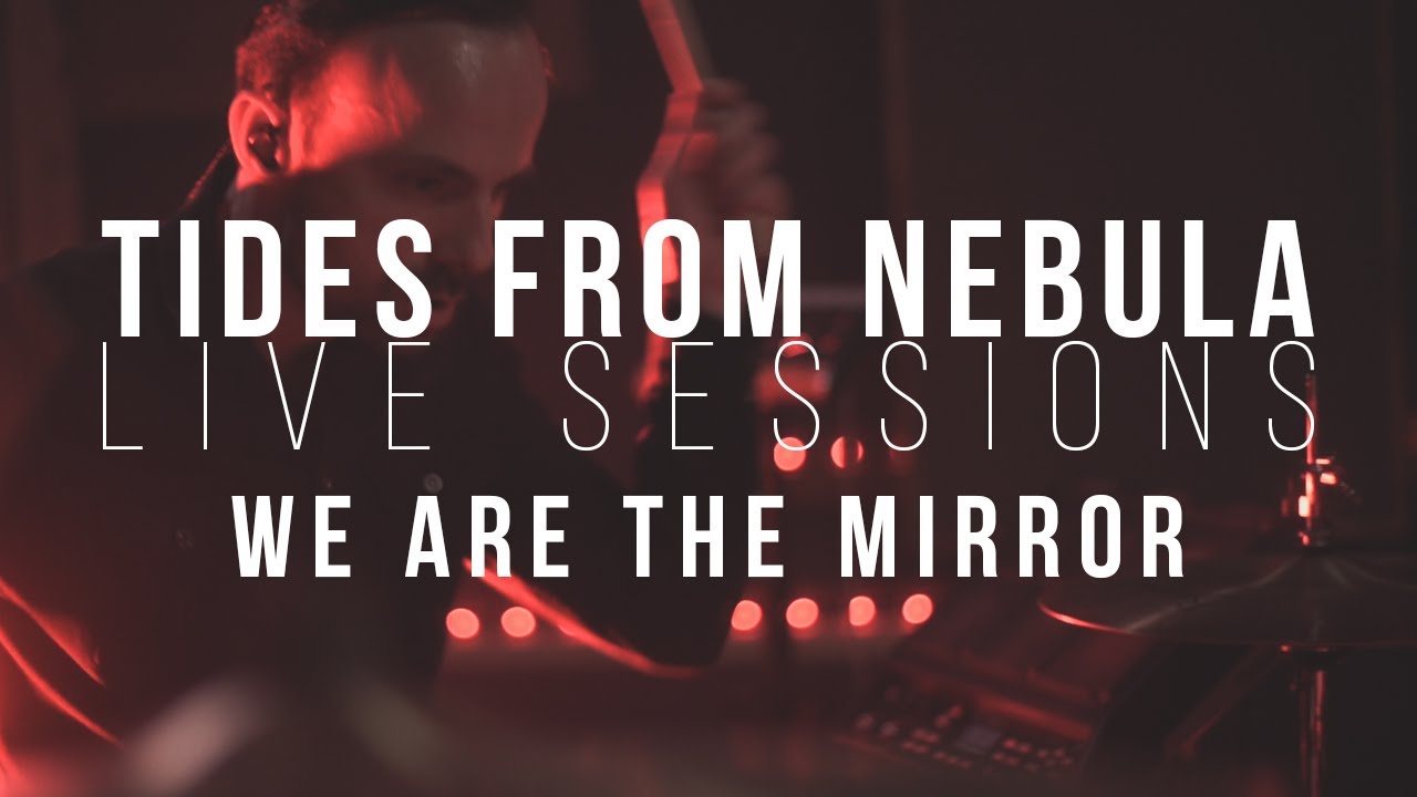TIDES FROM NEBULA - We Are The Mirror || Live Sessions