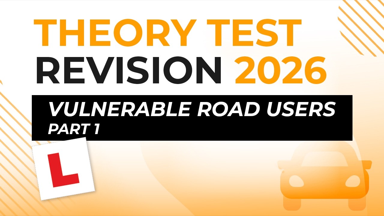 Vulnerable Road Users Part 1 | Theory Test Revision 2026