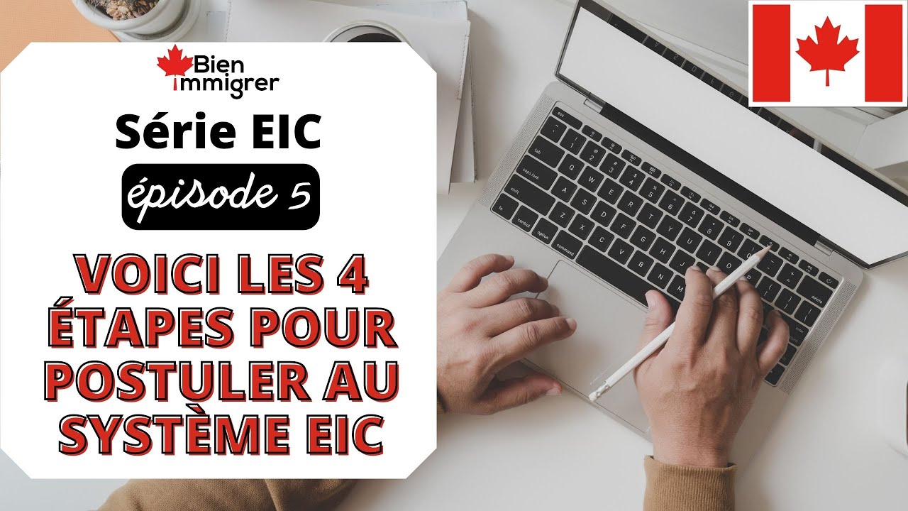 Immigrer au Canada : Voici les 4 étapes pour postuler au Système EIC | Série EIC Episode 5
