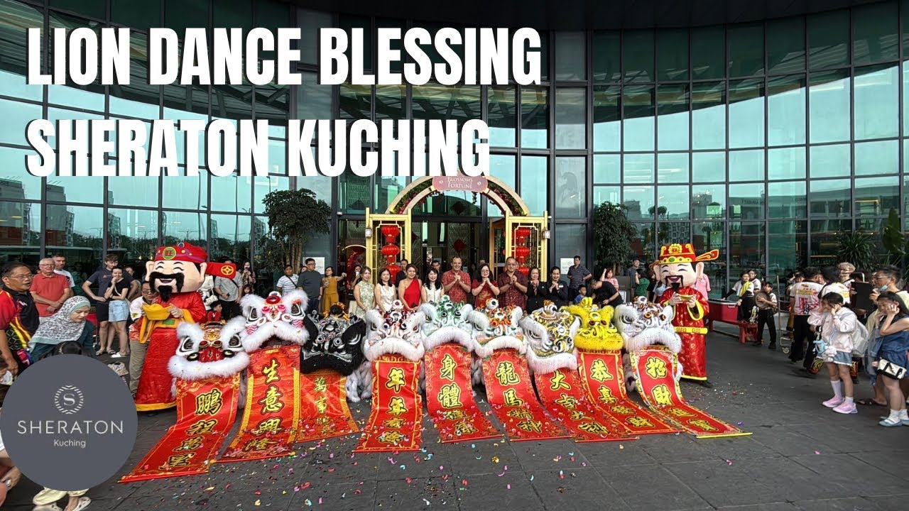 9 Lion Dance Blessing Sheraton Kucing Hotel | CNY Day 6 | Kuching Sarawak 