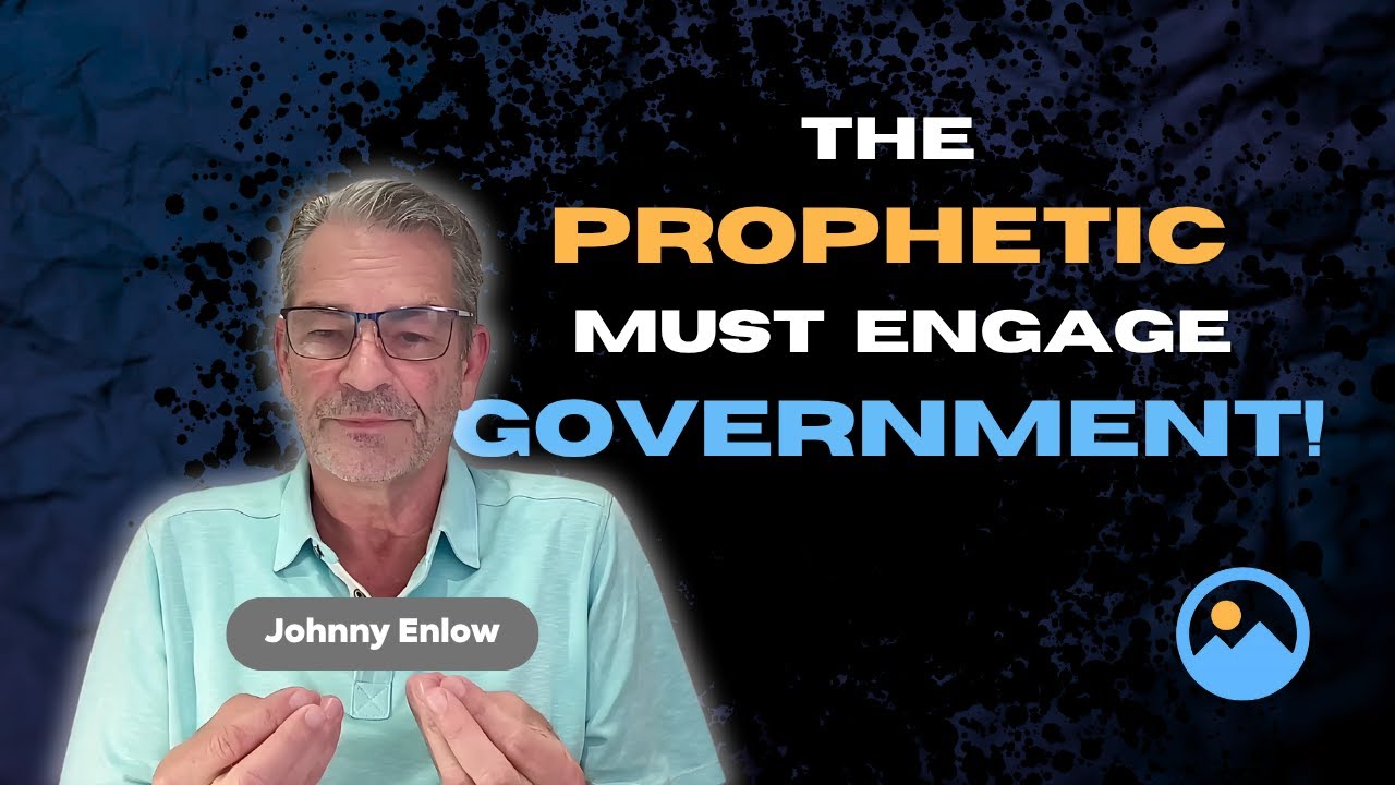 The Prophetic MUST engage the Government with Johnny Enlow