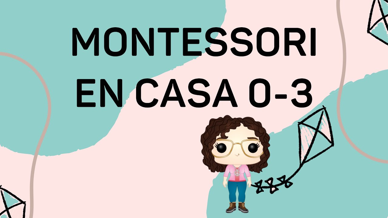 CÓMO aplicar MONTESSORI en CASA de 0 a 3 años | Alma Montessori
