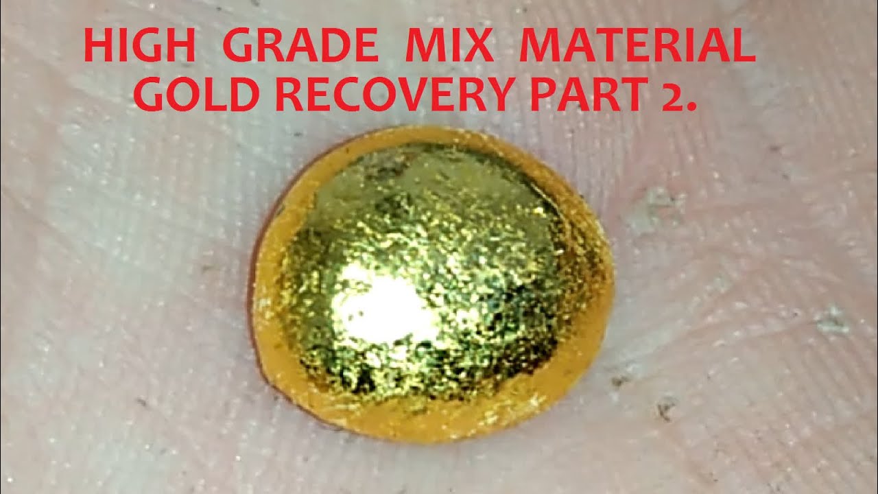 High grade mix material gold recovery part 2.