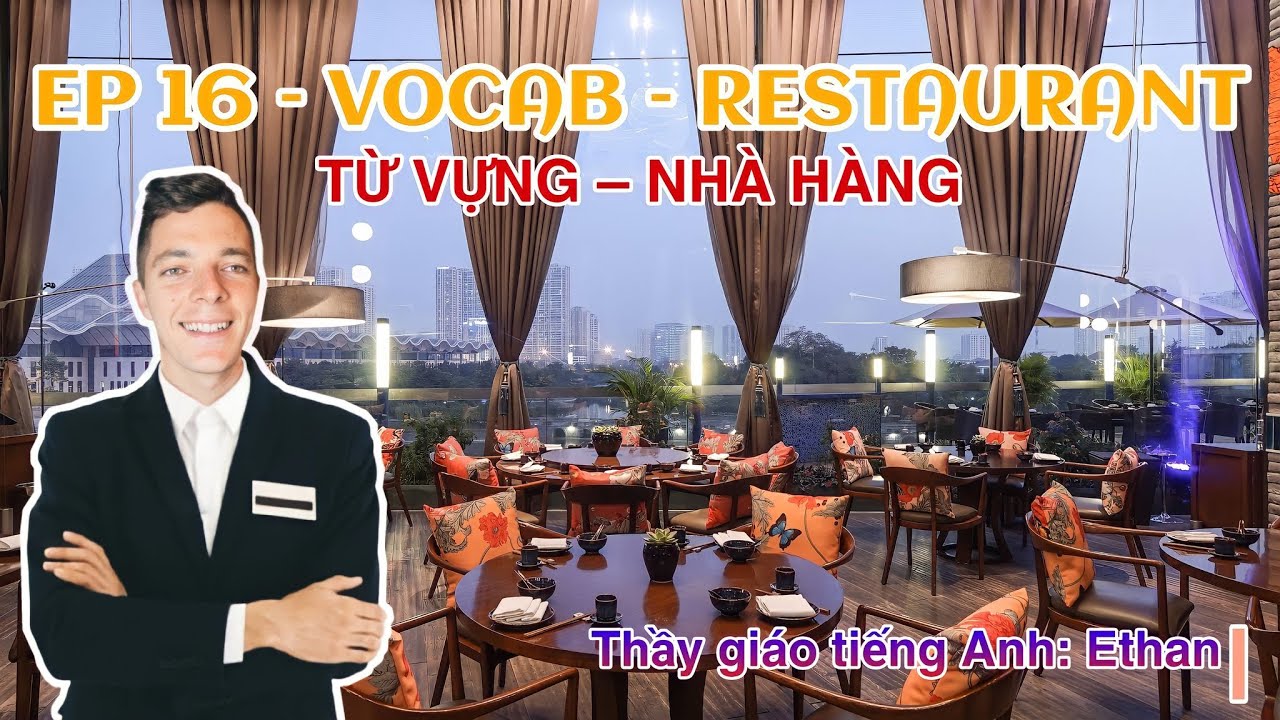 TỪ VỰNG NHÀ HÀNG - HỌC TIẾNG ANH VỚI ETHAN