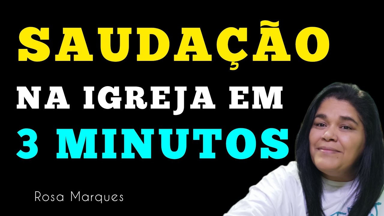 📚 SAUDA&Ccedil;&Atilde;O NA IGREJA EM 3 MINUTOS PARA QUALQUER CULTO | Rosa Marques