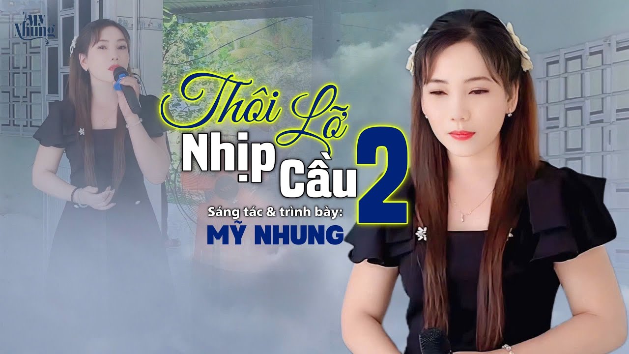 ►THÔI LỠ NHỊP CẦU 2 - MỸ NHUNG ( ST & TB: MỸ NHUNG ) Yêu nhau tình ta ngỡ không phai màu..