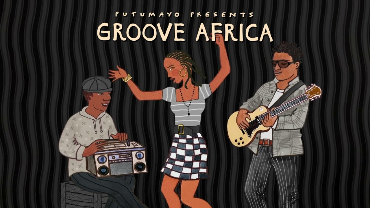 Groove Africa (Official Putumayo Version)