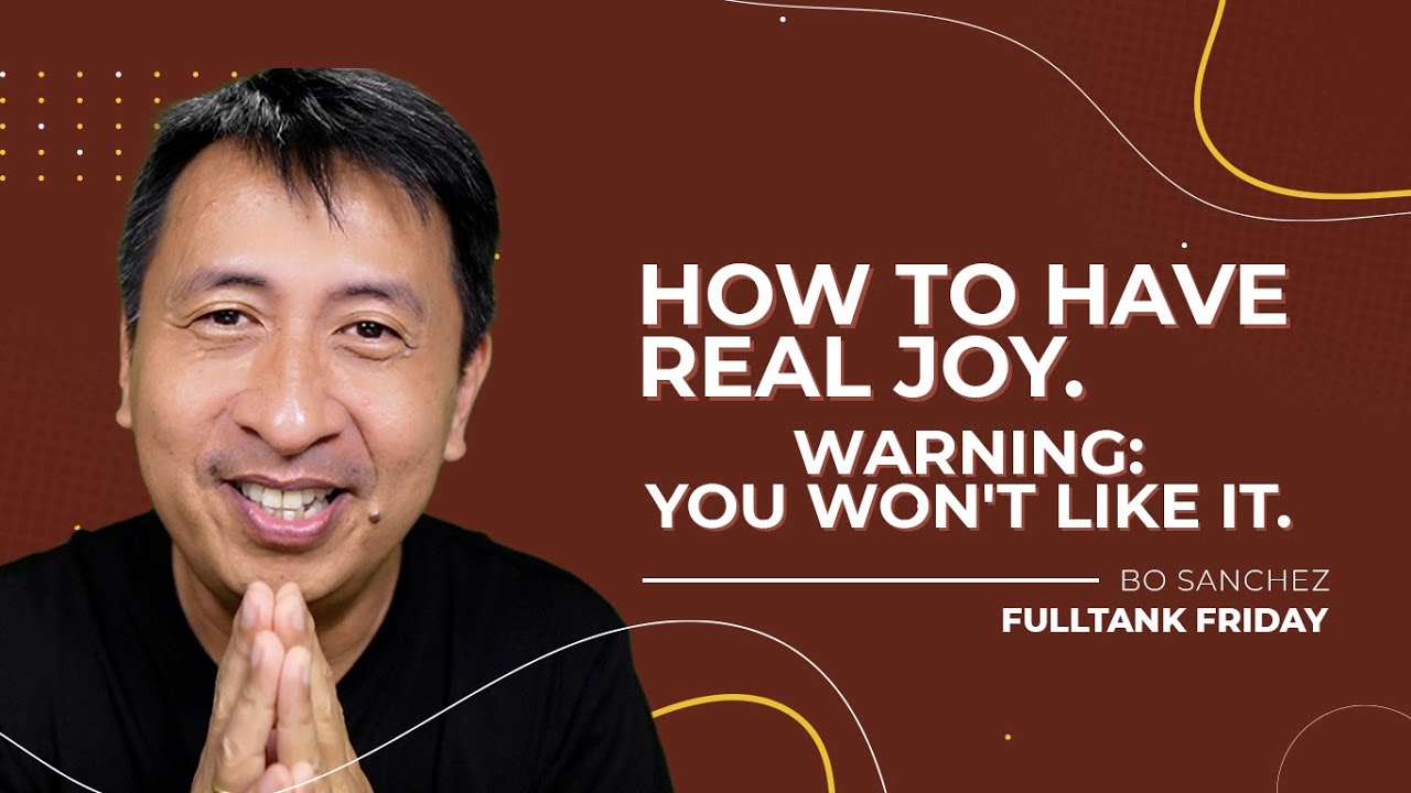 FULLTANK FRIDAY: How to have Real Joy. (Warning: You won't like it.)