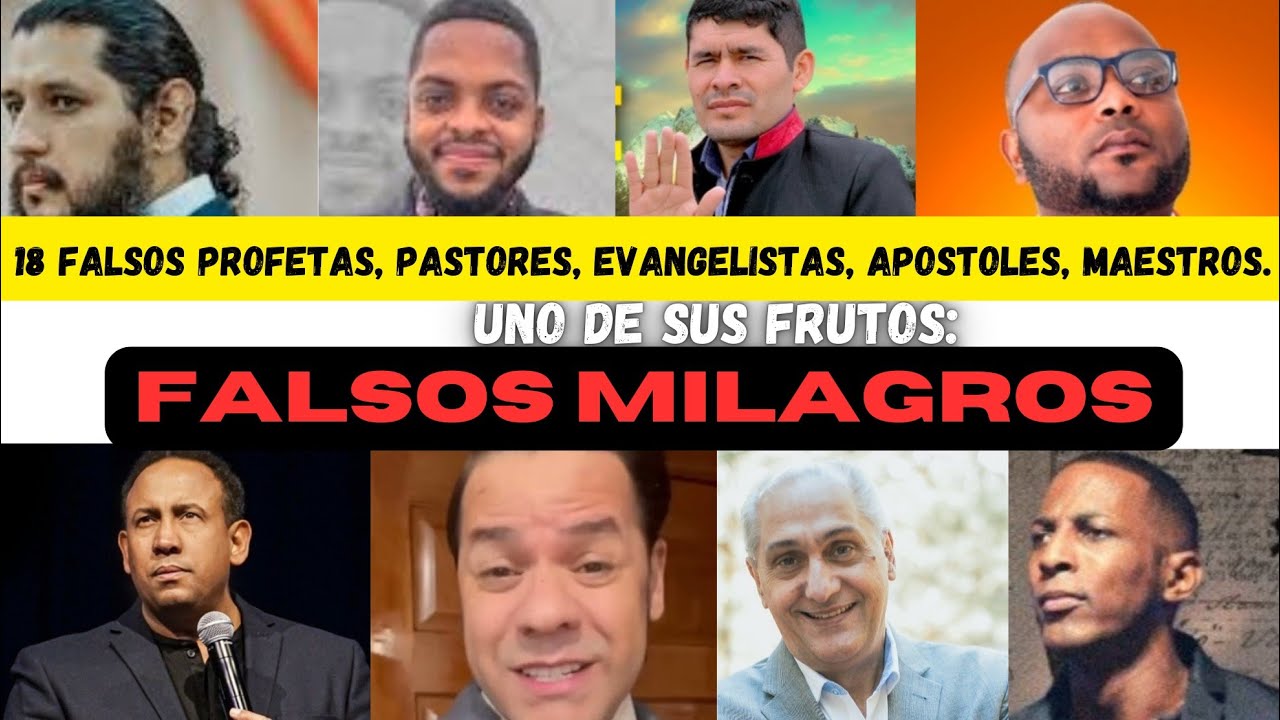 18 FALSOS PROFETAS, EL FRUTO DEL FALSO MILAGRO