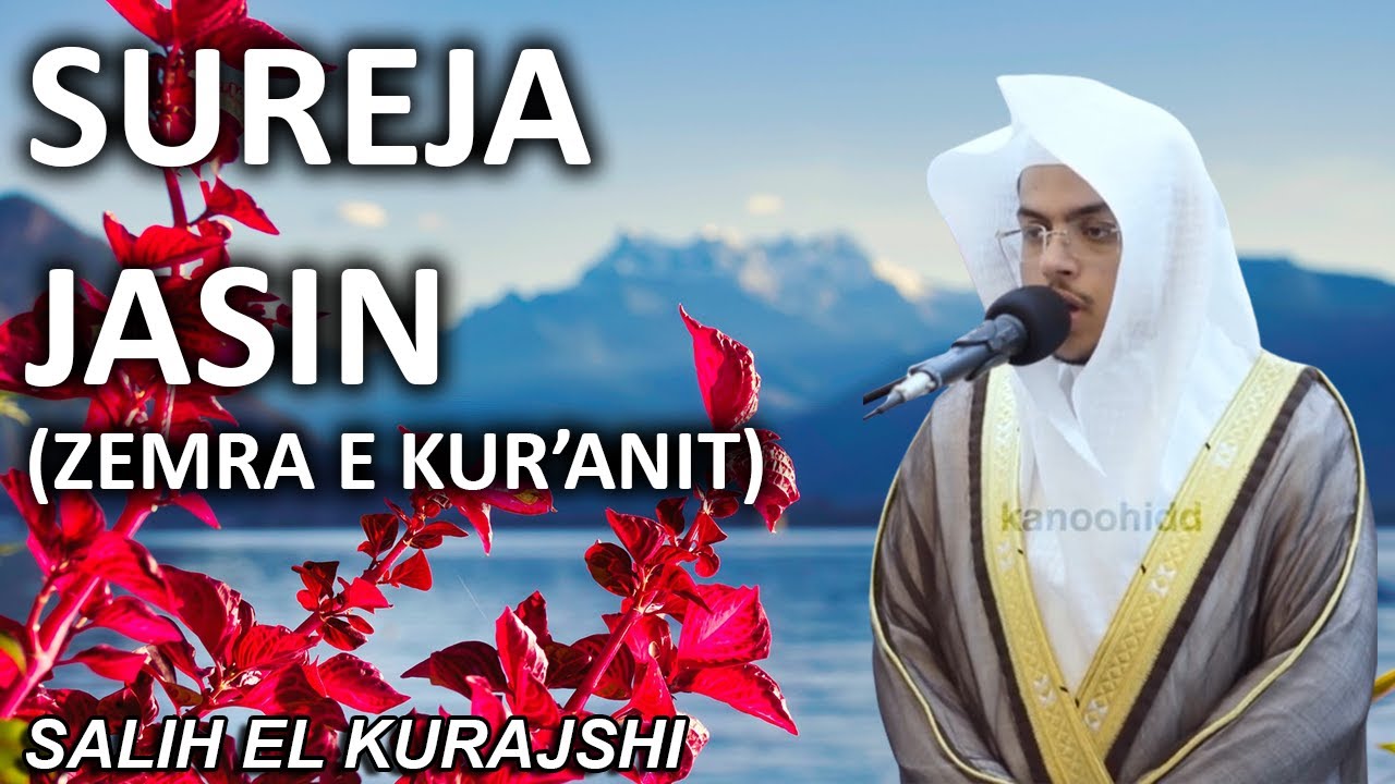Sureja Jasin (Zemra e Kur'anit) - Salih El Kurajshi