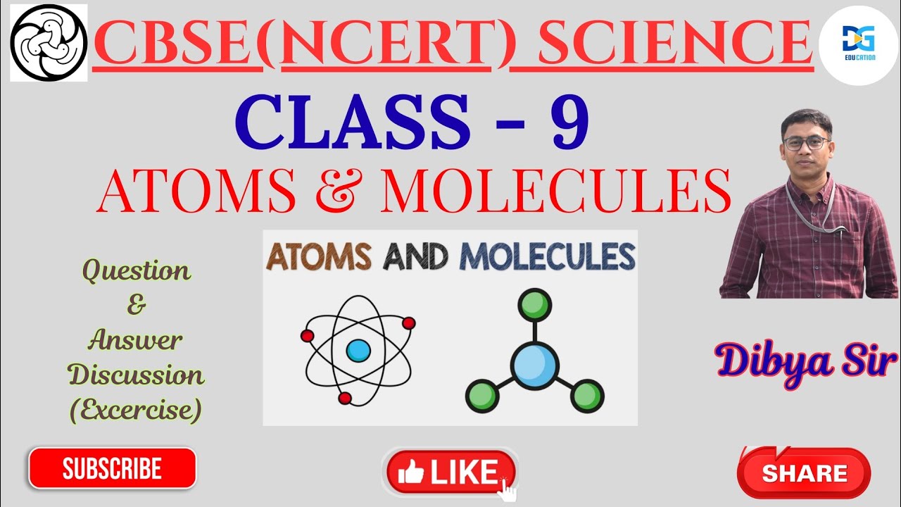 Atoms & Molecules- CBSE NCERT Science for 9th Class Students, Excercise Question-Answer Discussion 