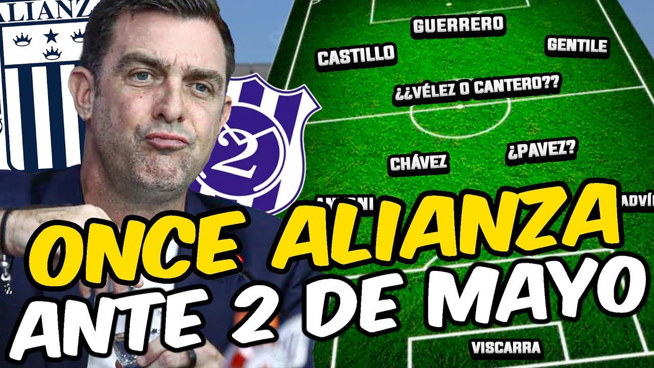 ALIANZA LIMA Y SU 11 CONFIRMADO CON BAJAS ANTE 2 DE MAYO