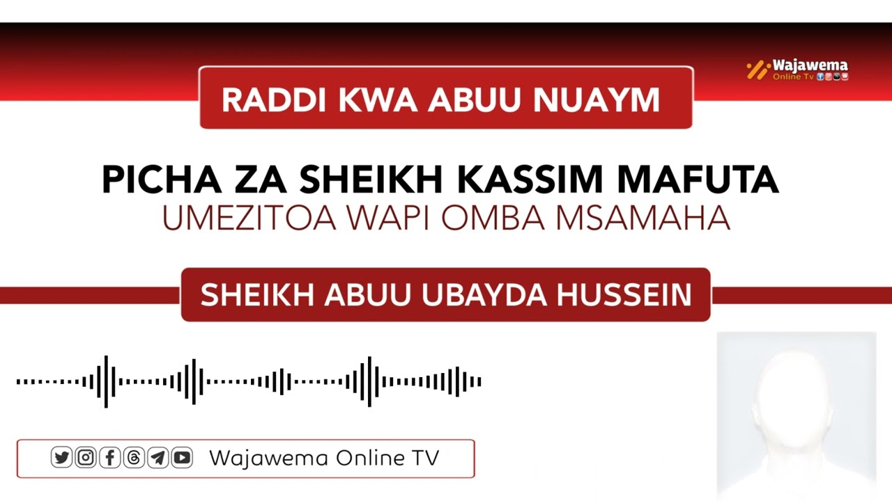RADDI KWA ABUU NUAYM PICHA ZA SHEIKH KASSIM MAFUTA UMEZITOA WAPI OMBA MSAMAHA