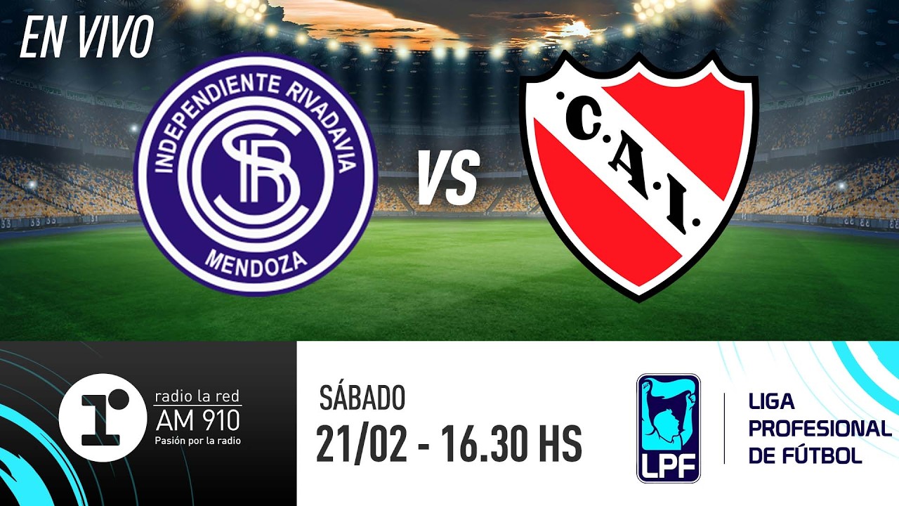 INDEPENDIENTE RIVADAVIA VS. INDEPENDIENTE | TORNEO APERTURA | RADIO LA RED EN VIVO