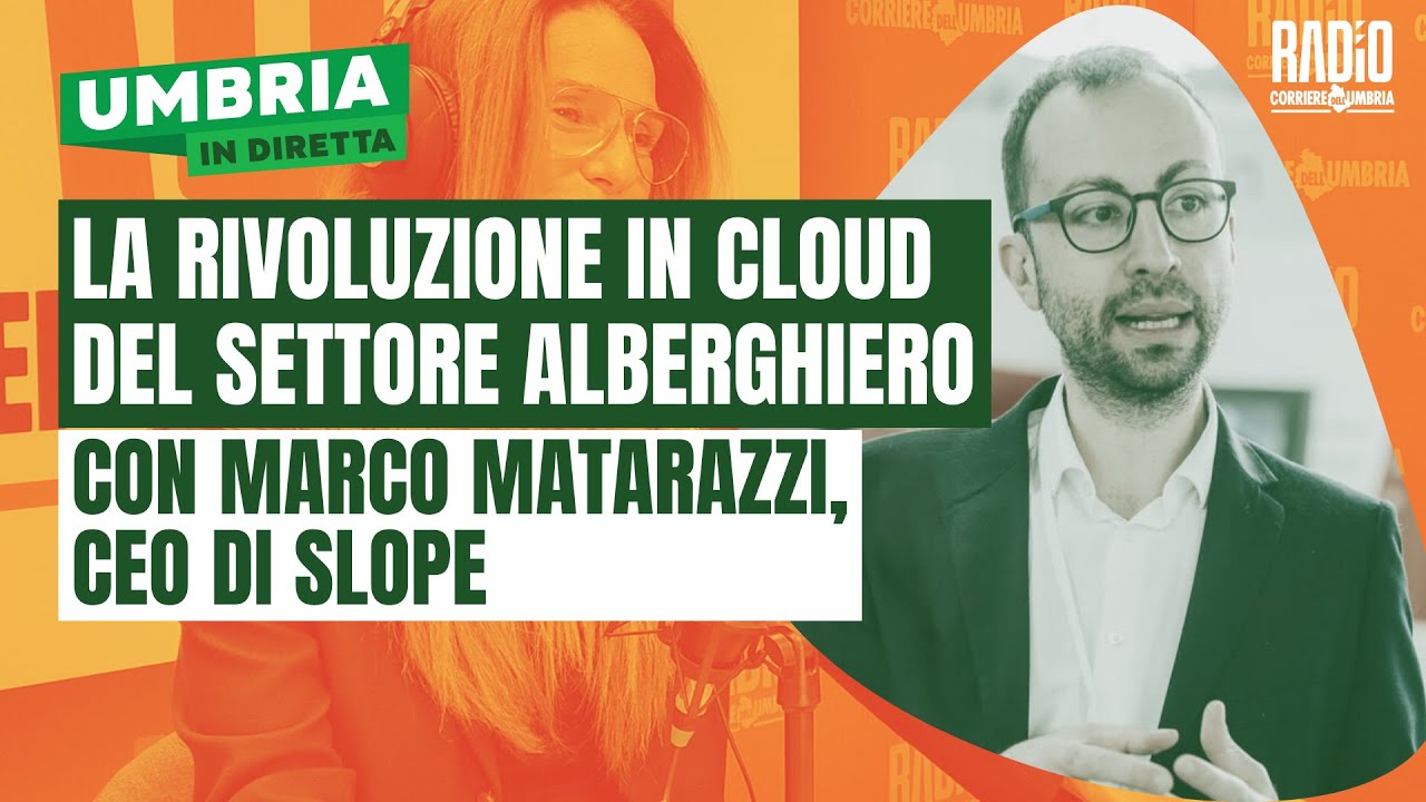 Umbria in Diretta: La rivoluzione in cloud del settore alberghiero con Marco Matarazzi