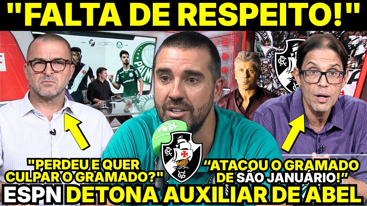 ESPN DETONA AUXILIAR DE ABEL APÓS VASCO 2X1 PALMEIRAS “FALTA DE RESPEITO COM SÃO JANUÁRIO!”