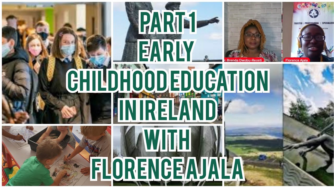 EARLY CHILDHOOD EDUCATION IN IRELAND WITH FLORENCE AJALA-PART 1 #WAGE