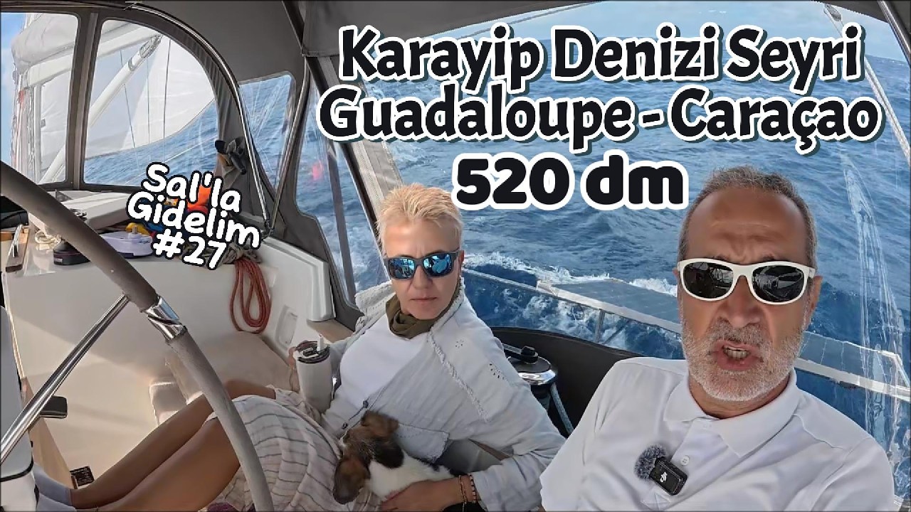 Bölüm 27 - Karayip denizini 520 millik bir seyir ile başta sona geçiyor ve Curaçao'ya varıyoruz