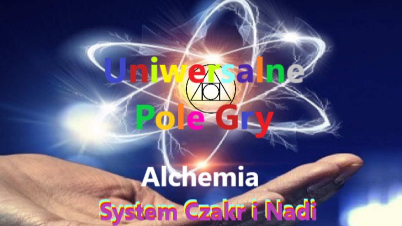 #7 Uniwersalne Pole Gry  SYstem Czakr i Nadi