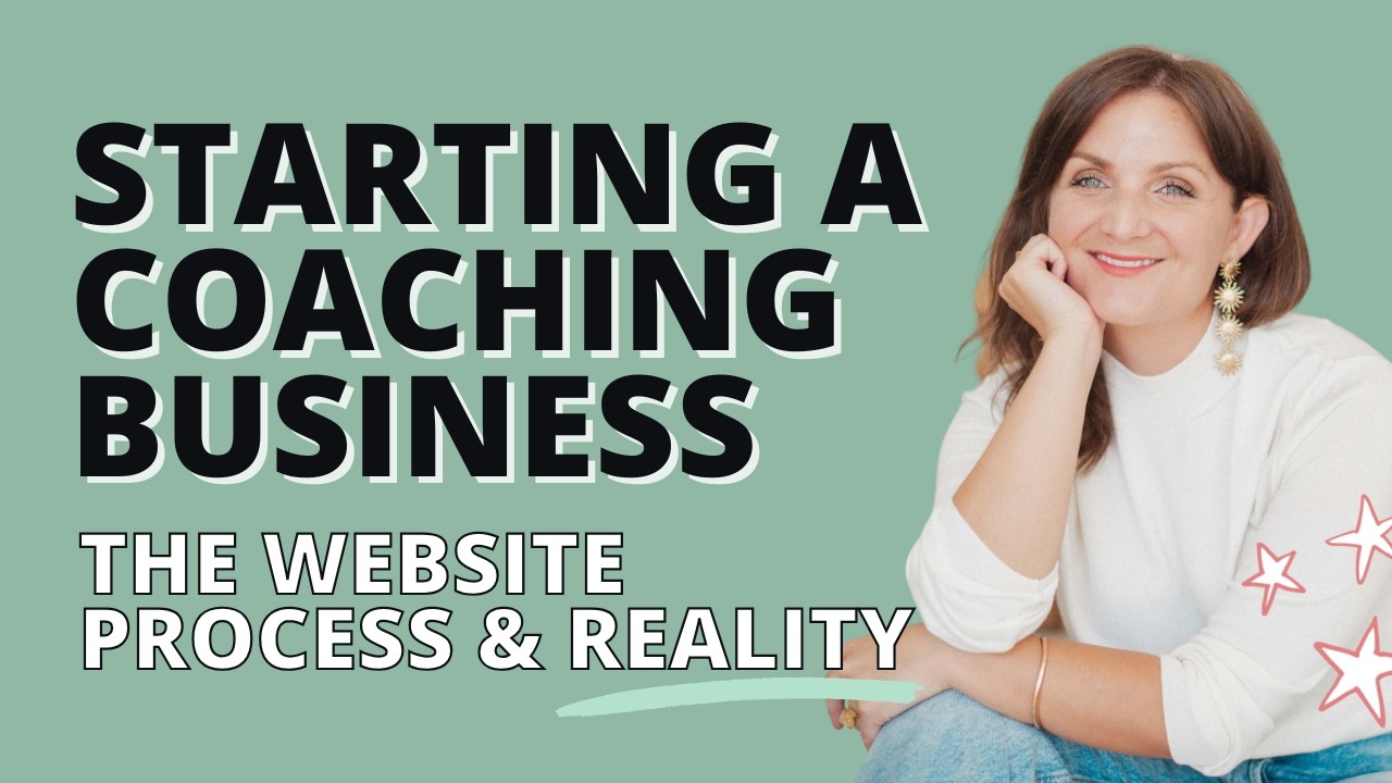 Starting a Coaching Business The Website Process & Reality