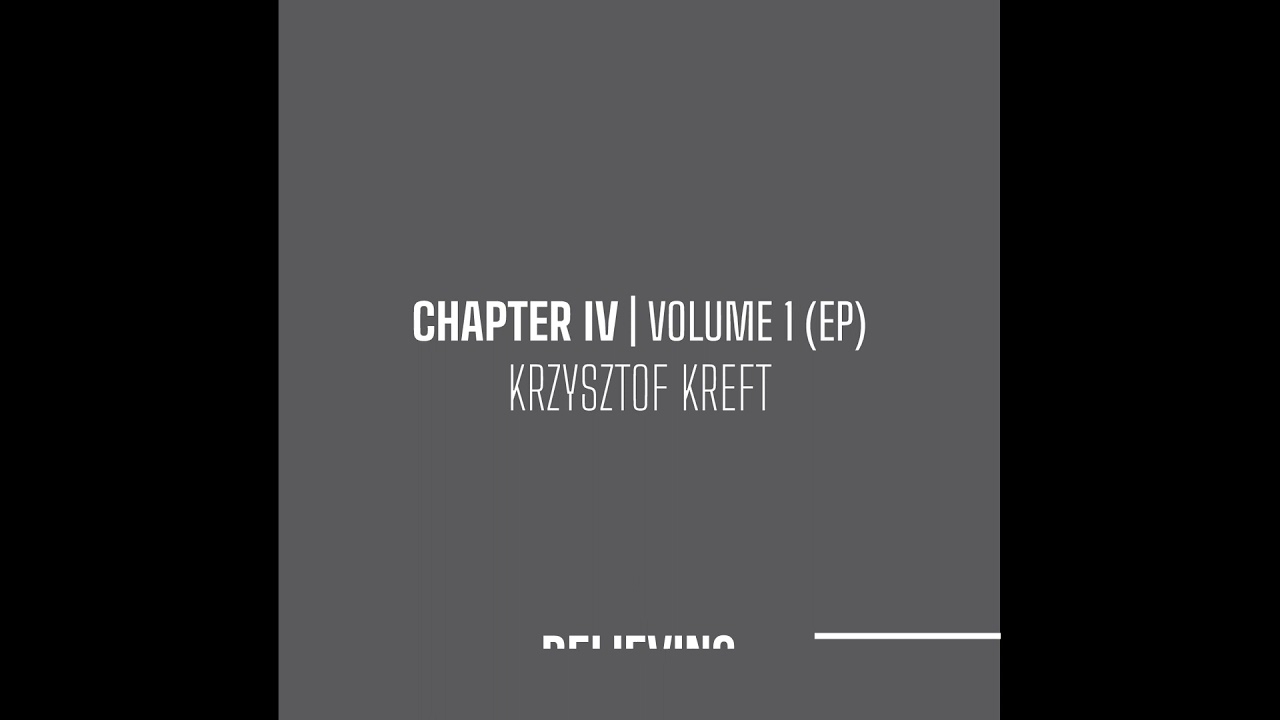 Krzysztof Kreft - Chapter IV | Volume 1 (FULL EP)