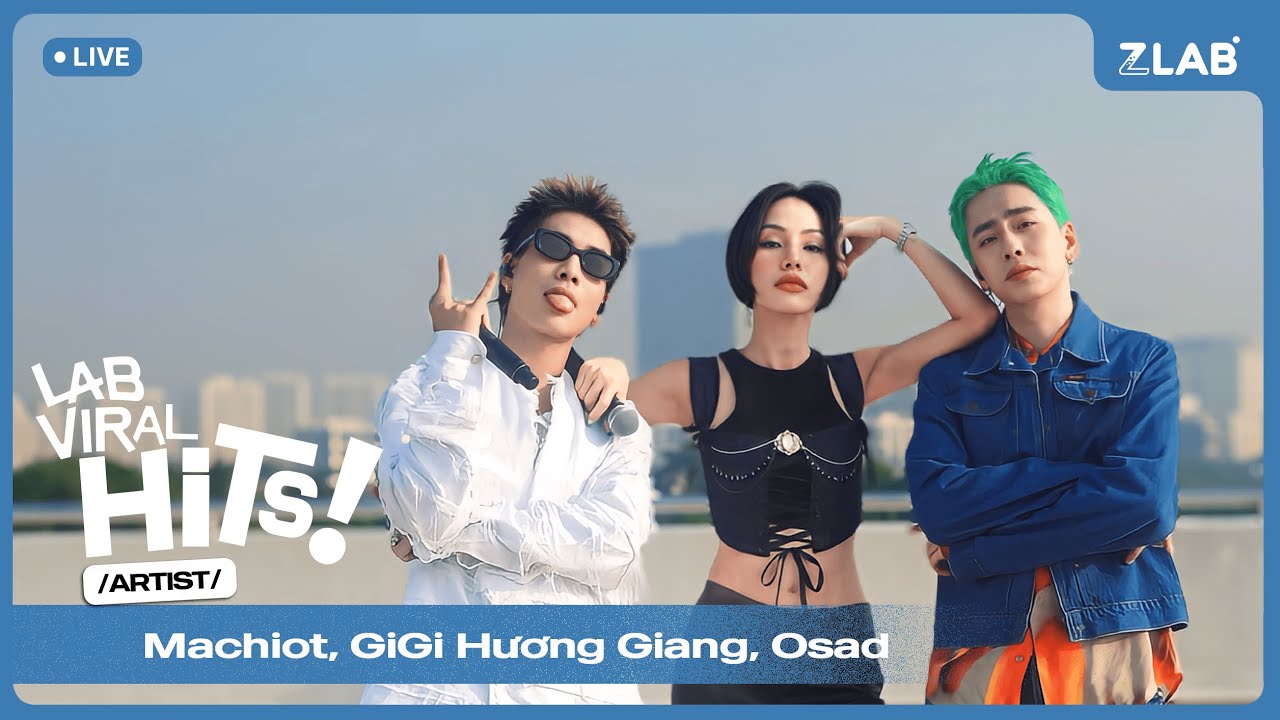 Machiot, GiGi Hương Giang, Osad - Giăng Bẫy | Live at LAB Viral Hits | ZLAB