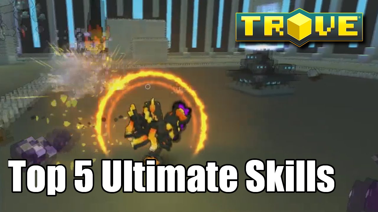 Trove Top 5 Ultimate Skills