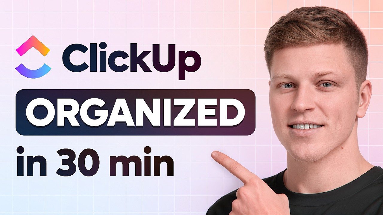 ClickUp Setup Guide 2026: Get Organized From Scratch in 30 Minutes