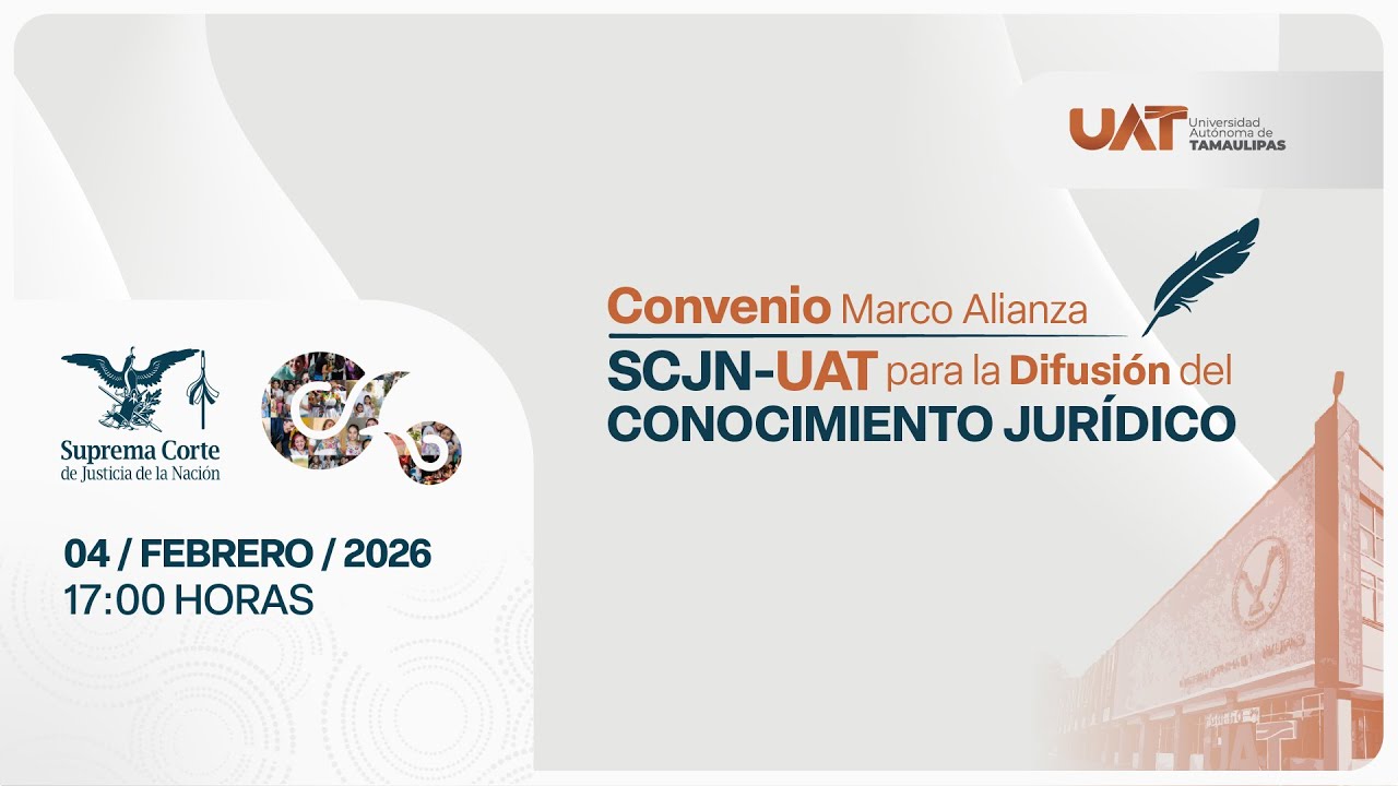 🟠 Convenio Marco Alianza SCJN - UAT para la Difusión del Conocimiento Jurídico