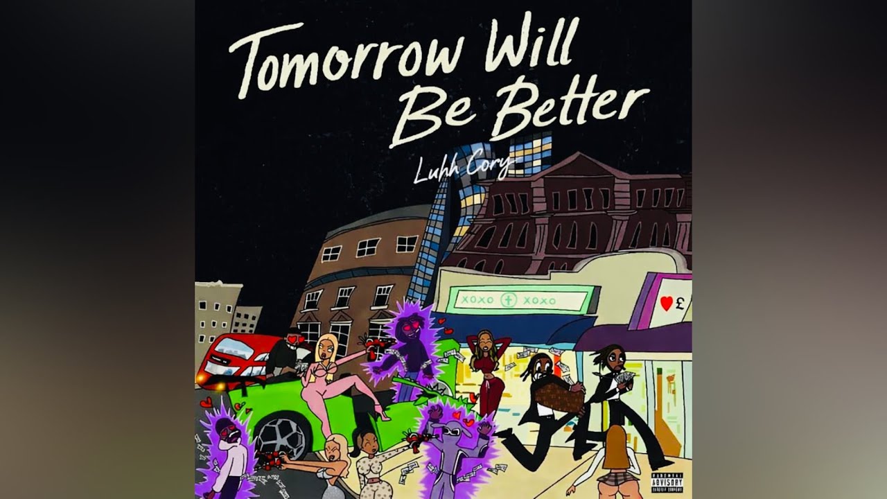 Luhh Cory - Tomorrow Will Be Better (Official Audio)