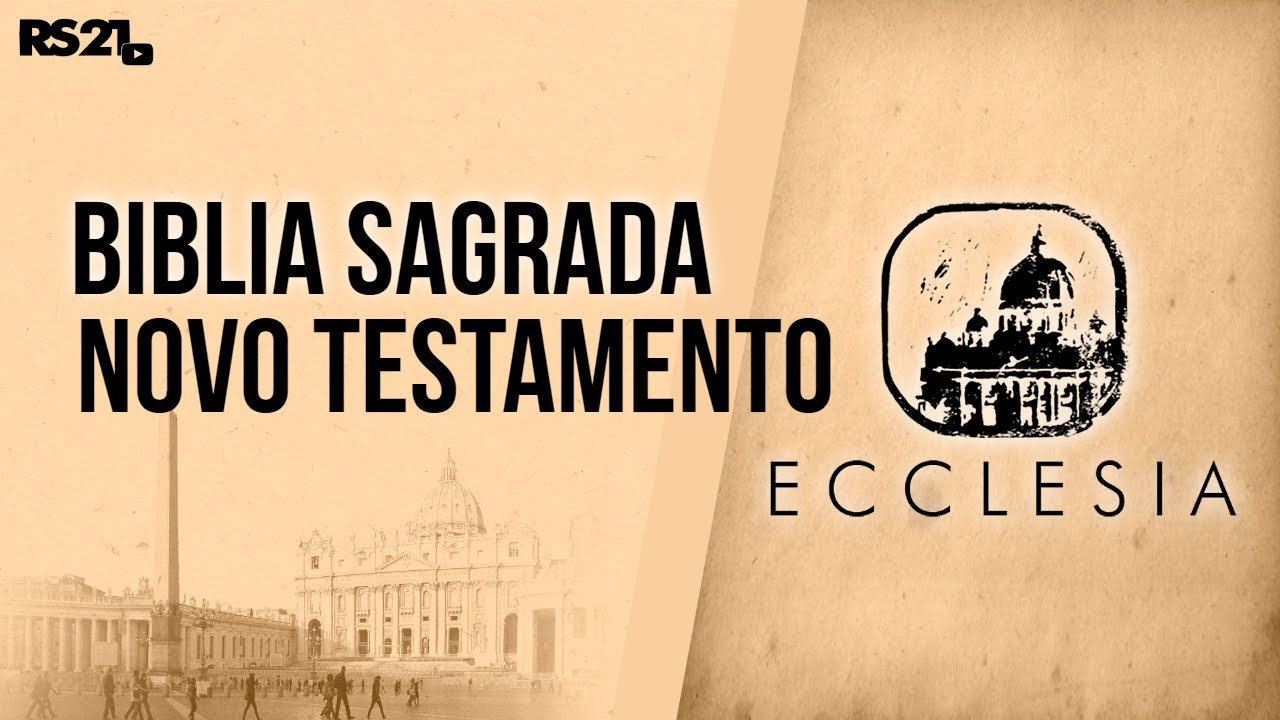 Biblia Sagrada, o novo Testamento | Ecclesia | @RedeSeculo21 | 18/10/2022
