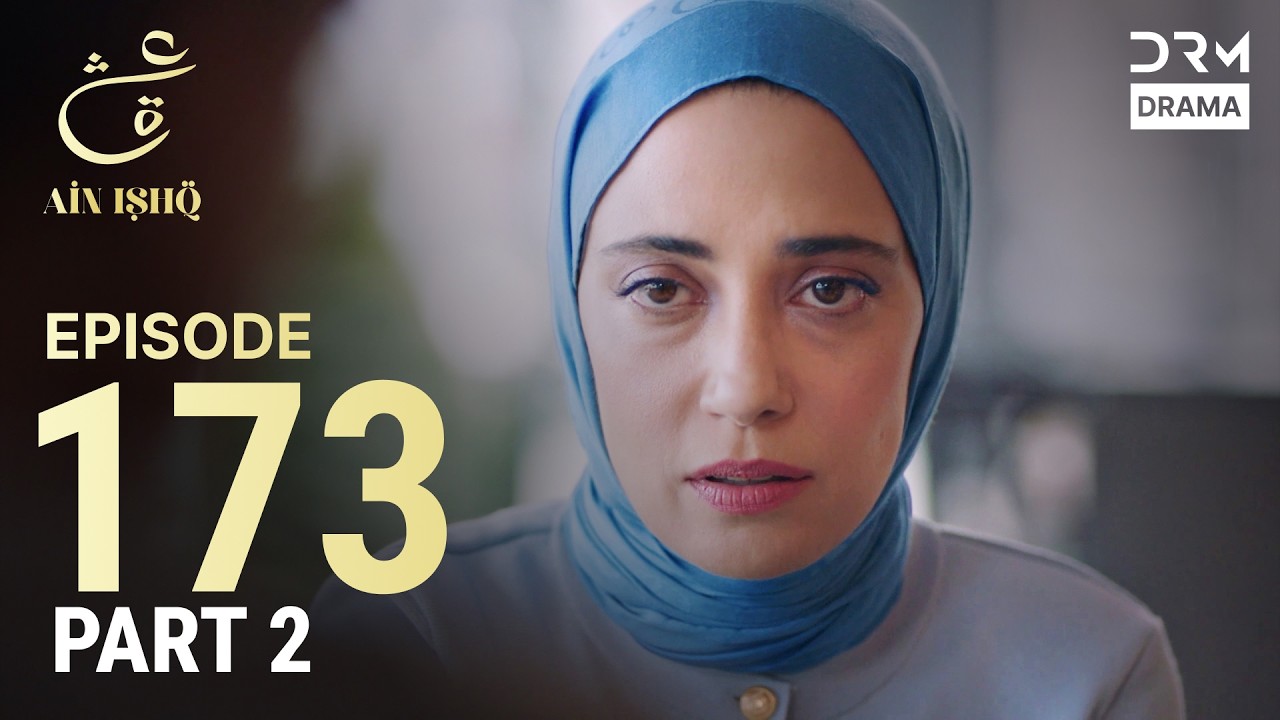 Turkish Drama in Urdu | Ain Ishq | Episode 173 - Part 2 | One Love | UD1O