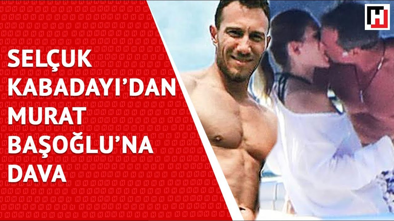 SEL&Ccedil;UK KABADAYI'DAN MURAT BAŞOĞLU'NA DAVA