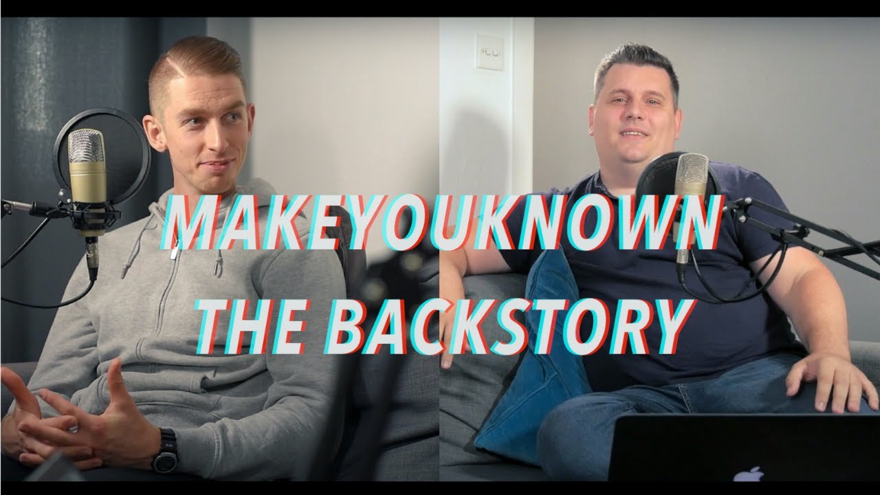 makeYouknown - the backstory