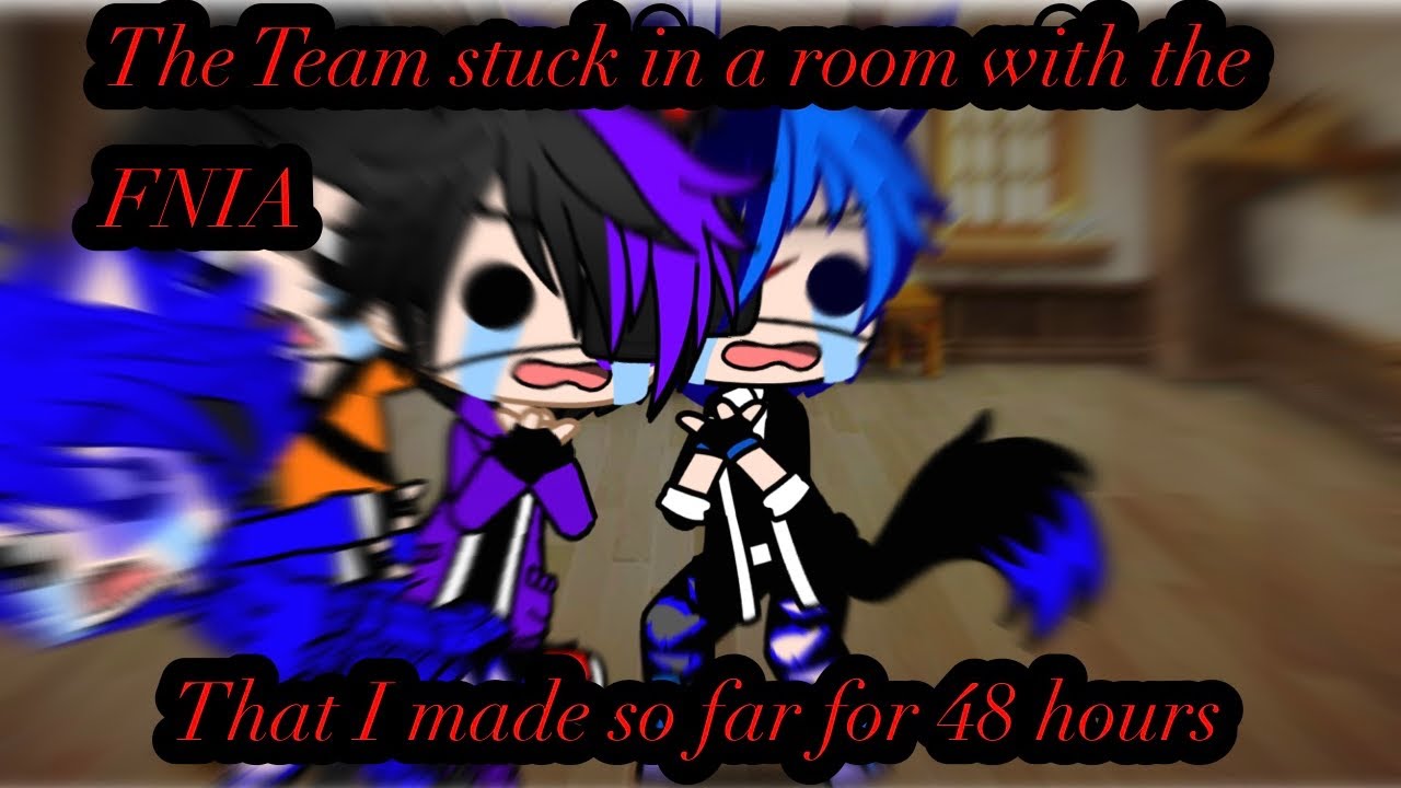 The Team stuck in a room with the FNIA that I've made so far for 48 hours(Part 1/2)