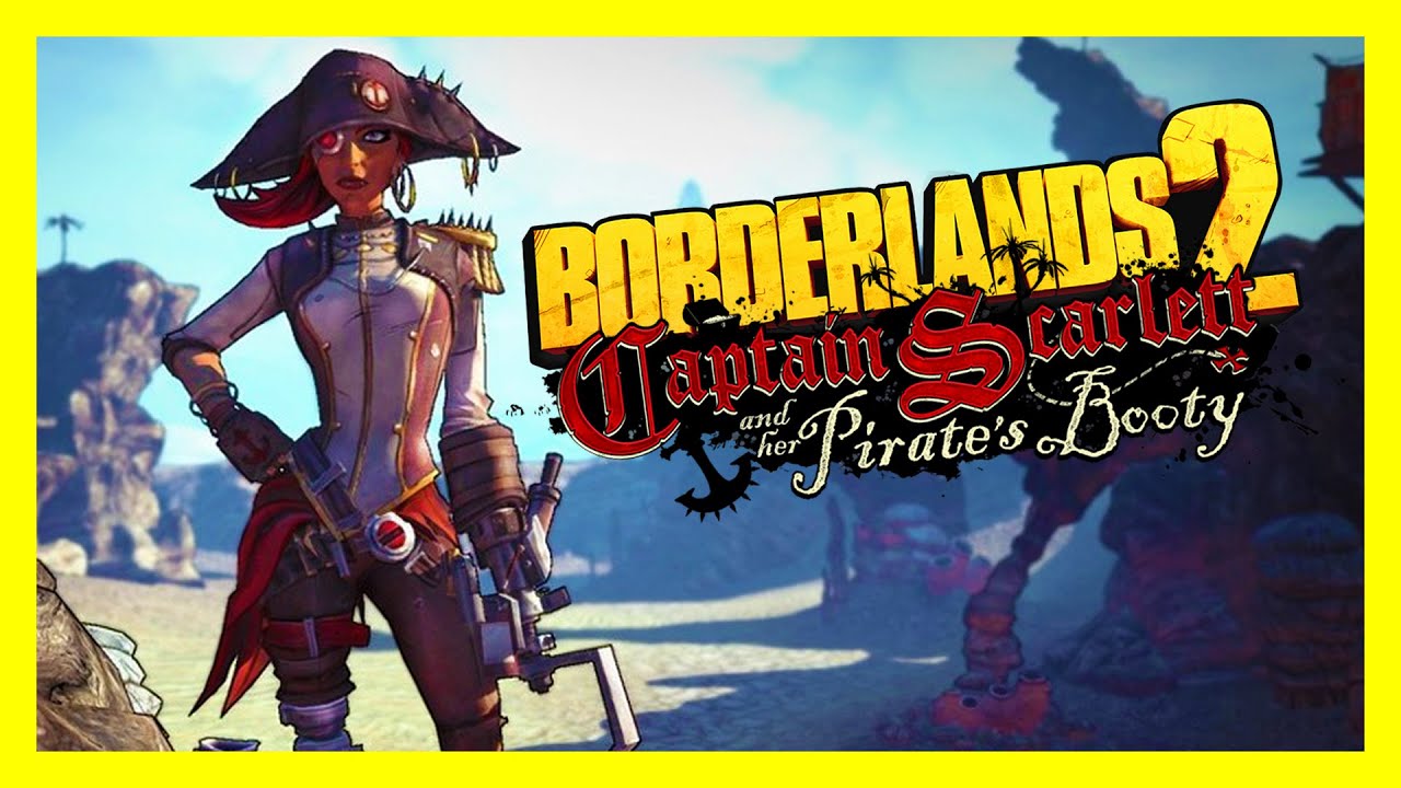Borderlands 2: Captain Scarlett and Her Pirate's Booty - Full Expansion