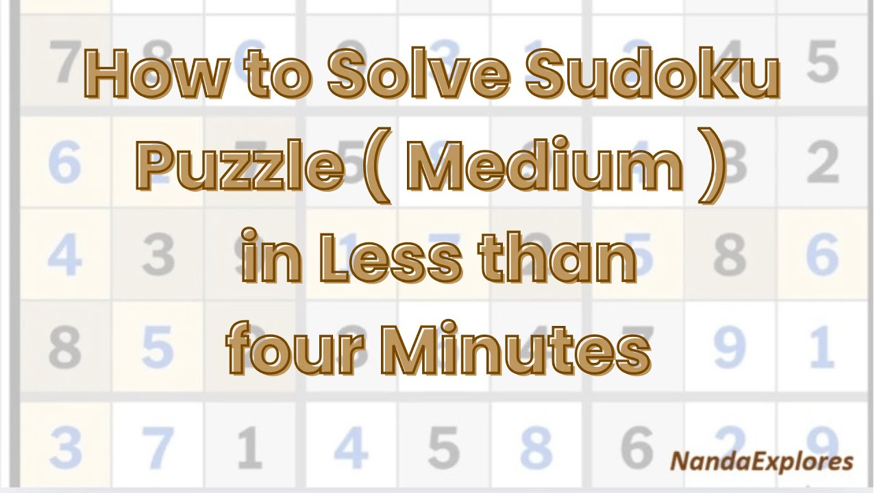 How to solve Medium Sudoku Puzzle in less than four Minutes