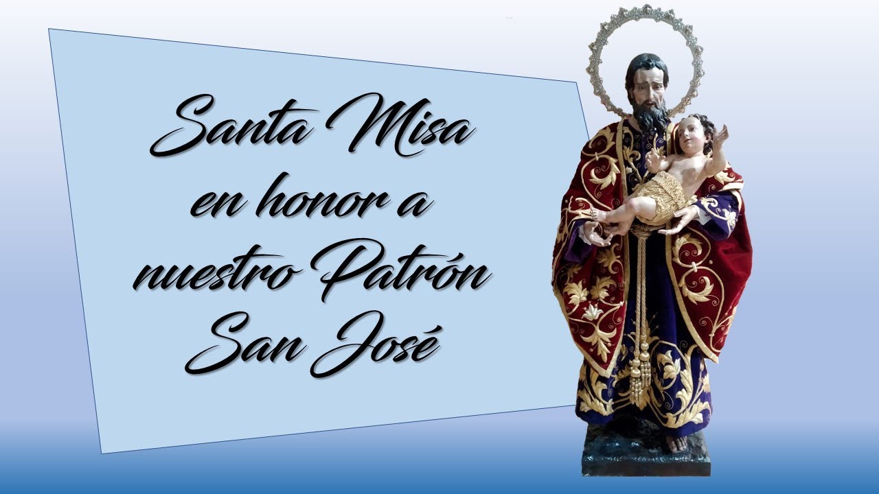 MISA EN HONOR A NUESTRO PATRÓN SAN JOSÉ. DÍA 19 DE MARZO DE 2023 A LAS 12:00H