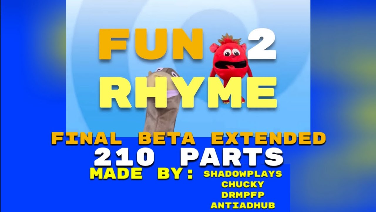 Fun 2 Rhyme Final Beta Extended 210 PARTS!